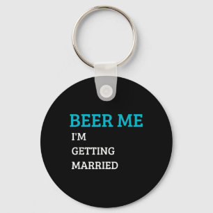 Chaveiro Dê-me Cerveja Estou Me Casando Funny Noivo Bachelo