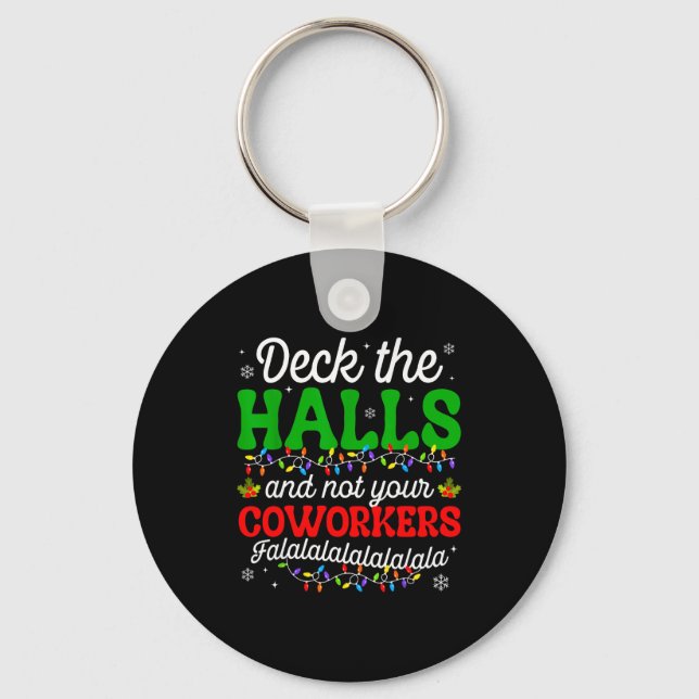 Chaveiro Deck The Halls And Not Your Coworkers Christmas Ma (Frente)