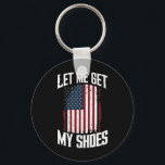 Chaveiro Deixe-me pegar meus Calçados, presidente dizendo<br><div class="desc">Deixe-Me Pegar Meus Calçados Engraçados Presidente Político Dizendo</div>