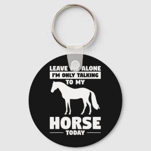 Chaveiro Deixe-Me Sozinho Só Estou Falando Com Meu Cavalo H