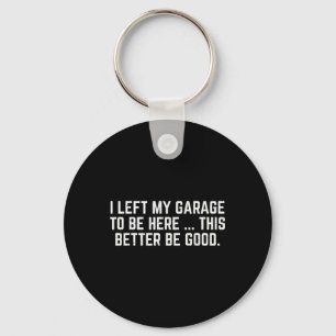 Chaveiro Deixei Minha Garagem Para Estar Aqui É Melhor Que