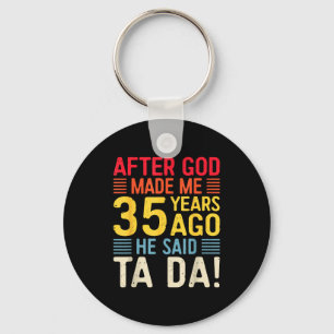 Chaveiro Depois que Deus Me Fez 35 Anos Atrás Ele Disse Ta