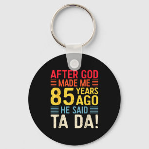 Chaveiro Depois que Deus me fez há 85 anos Ele disse Ta Da