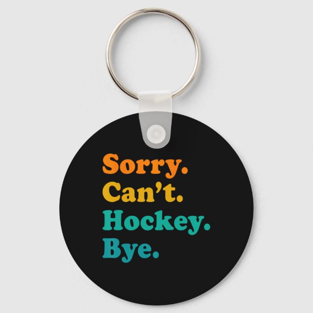 Chaveiro Desculpe, Can#39;t Hockey Play (Frente)