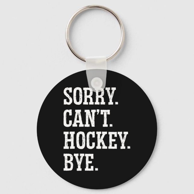 Chaveiro Desculpe, Can#39;t Hockey Play (Frente)
