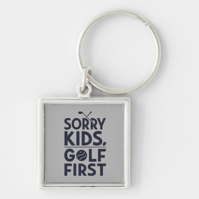 Chaveiro Desculpe Crianças Golfe Primeiro Humor de Golfe Ou (Frente)