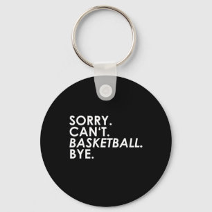 Chaveiro Desculpe. Não posso. Basquete. Tchau.