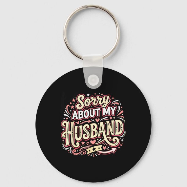 Chaveiro Desculpe Pelo Meu Marido Piada Da Esposa Divertida (Frente)
