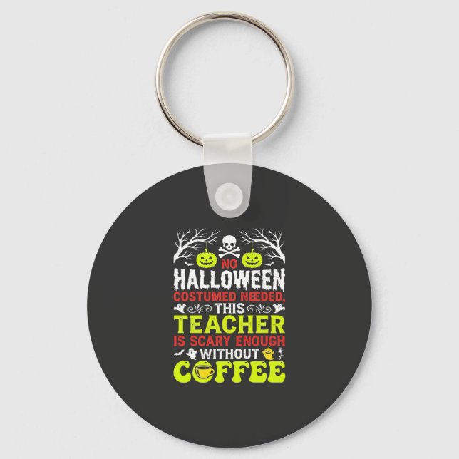 Chaveiro Design de café assustador o suficiente para o prof (Frente)