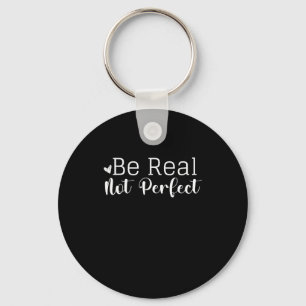 Chaveiro Design Gráfico Insracional Seja Real Não Perfeito