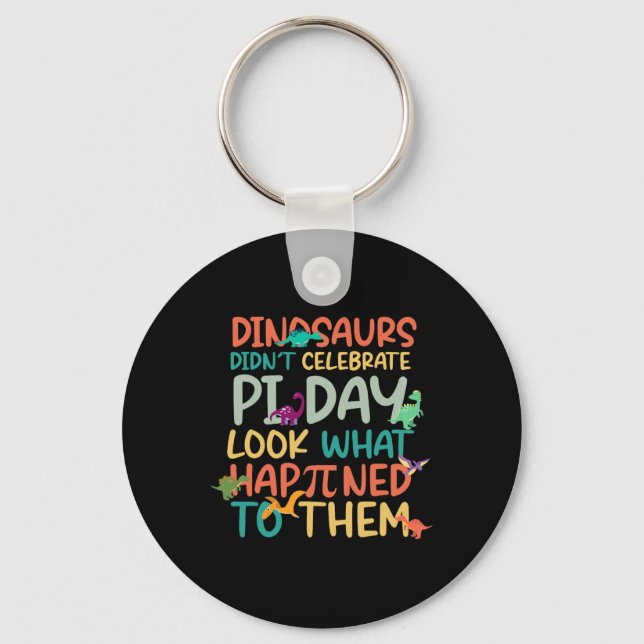 Chaveiro Dinosaurs Didnt Celebrate Pi Day Funny Math Teache (Frente)