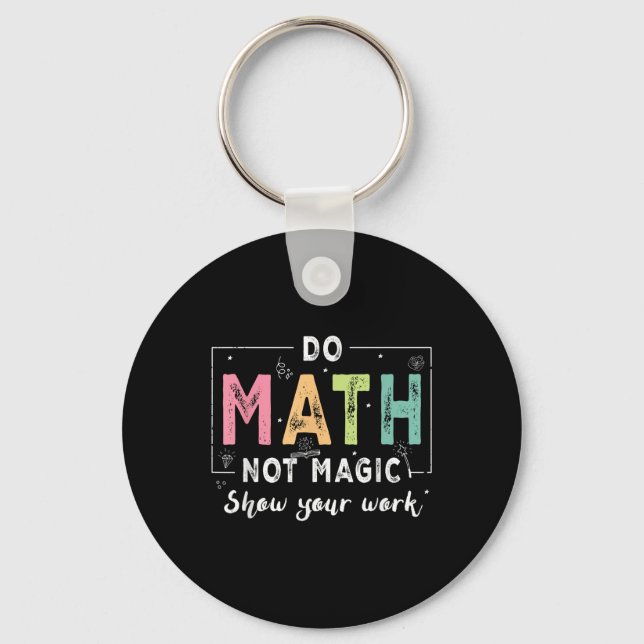 Chaveiro Do Math Not Magic Funny Math Teacher Back To Schoo (Frente)