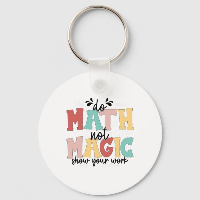 Chaveiro Do Math Not Magic Math Teacher Back To School 1st  (Frente)