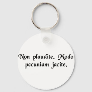 Chaveiro Don't applaud. Just throw money.