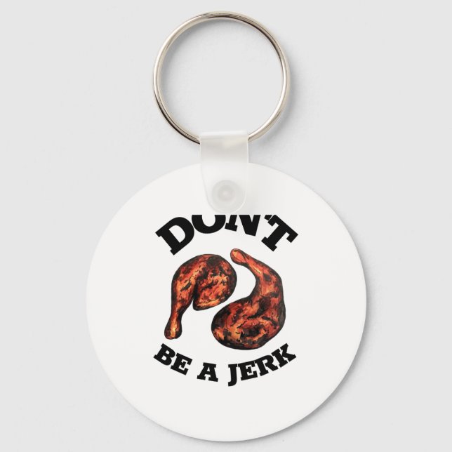 Chaveiro Dont Be A Jerk Jamaican Jerk Chicken Legs Foodie  (Frente)