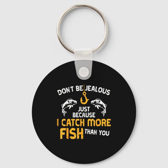 Chaveiro Dont Be Jealous Fishing Funny Fisherman Angler Men (Frente)