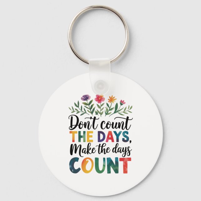 Chaveiro Don't count the days, make the days count (Frente)