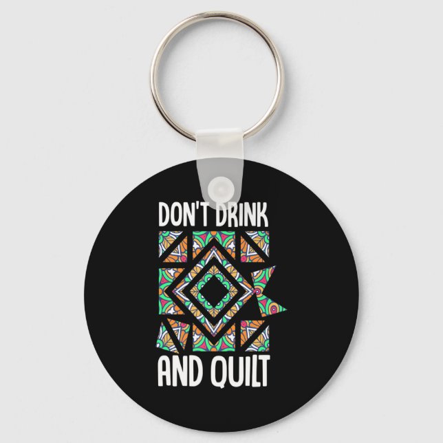 Chaveiro Dont Drink And Quilt Quilting Knitting Sewing Cro  (Frente)