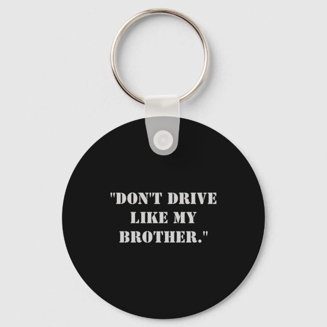 Chaveiro Dont Drive Like My Brother  (Frente)