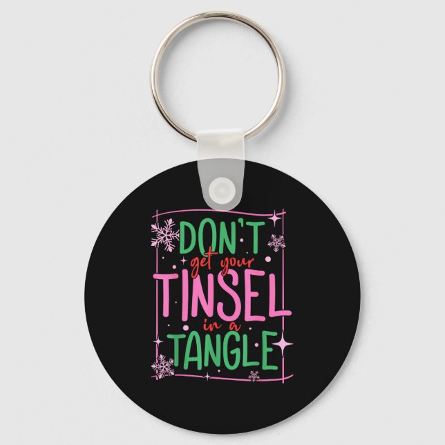 Chaveiro Don't Get Your Tinsel In A Tangle Funny Christmas  (Frente)