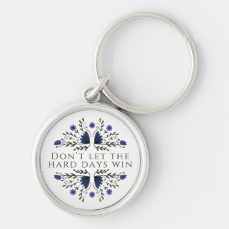 Chaveiro Don't Let the Hard Days Win 