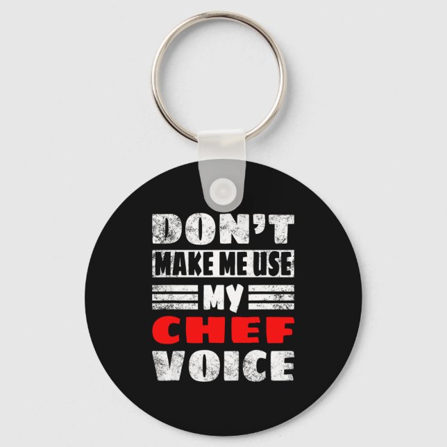 Chaveiro Don't Make Me Use My Chef Voice - Funny Chef Women (Frente)