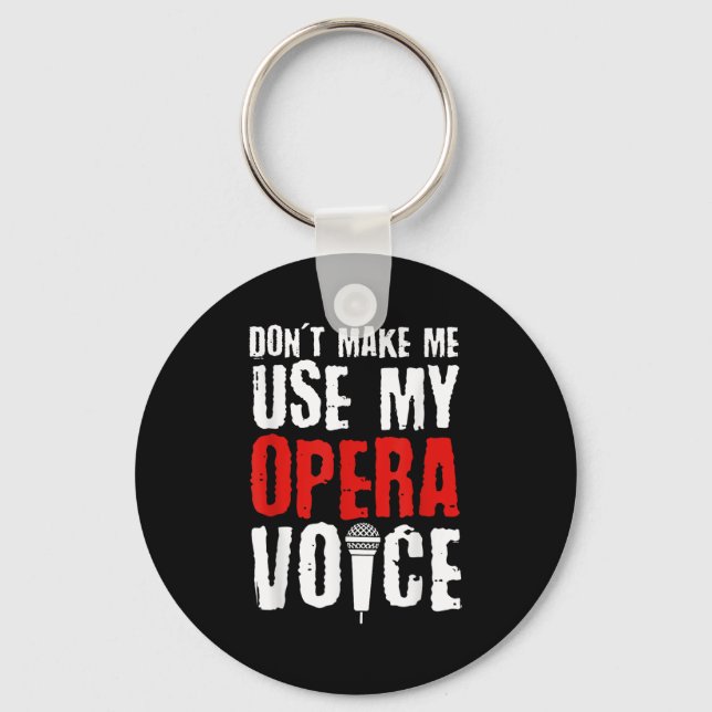 Chaveiro Don't Make Me Use My Opera Voice Opera Singer  (Frente)