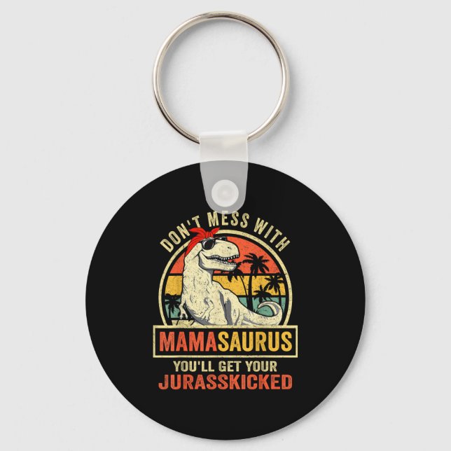 Chaveiro Don't Mess With Mamasaurus You'll Get Jurkicked  (Frente)