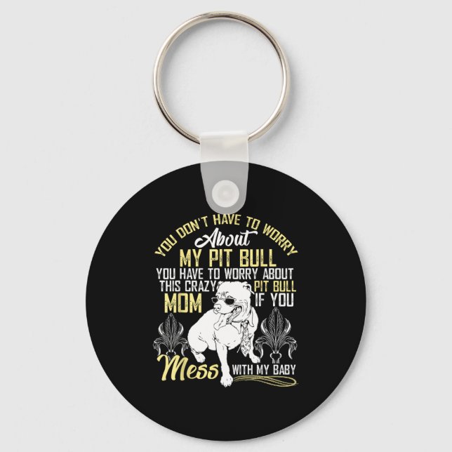 Chaveiro Don't Mess With My Tbull Baby , Tbull Mom Shirt  (Frente)