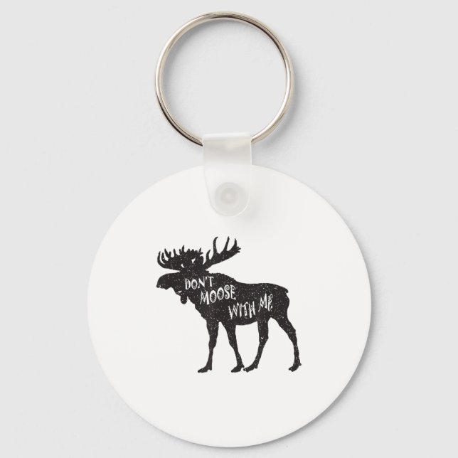 Chaveiro Don't Moose With Me Distressed Animal Lover Gift  (Frente)