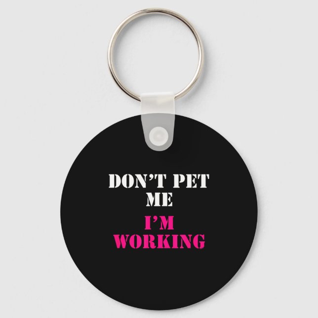 Chaveiro Don't Pet Me I'm Working Funny Service  (Frente)