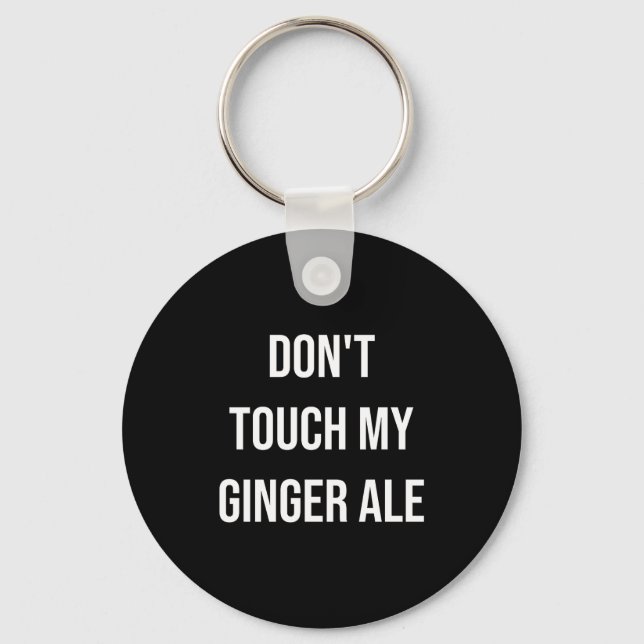 Chaveiro Don't Touch My Ginger Ale Funny Food Foodie Premiu (Frente)
