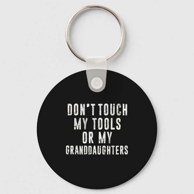 Chaveiro Dont Touch My Tools Or My Granddaughters  (Frente)