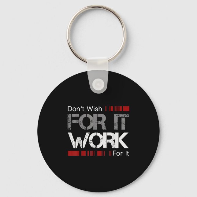 Chaveiro Don't Wish Work For It Great To Insre Motivate  (Frente)