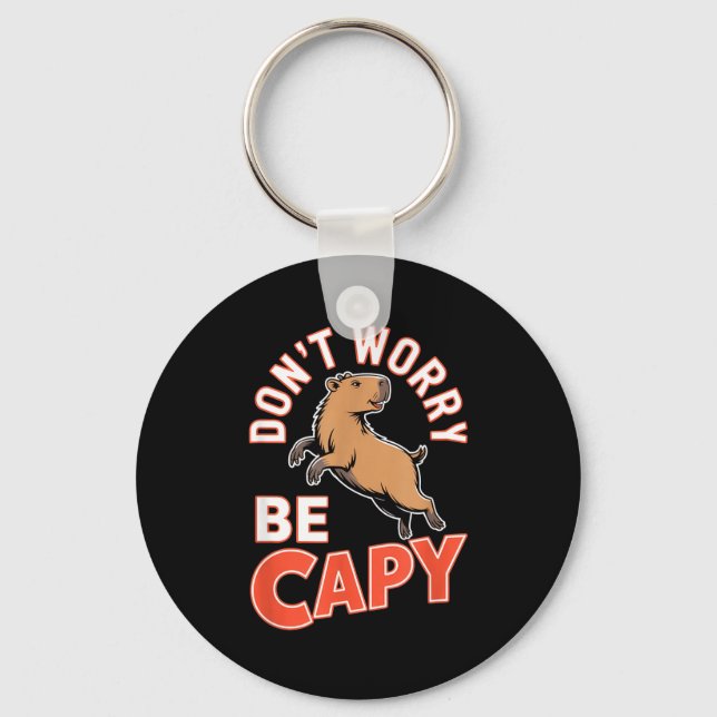 Chaveiro Don't Worry Be Capy Funny Cute Capybara Animal Lov (Frente)
