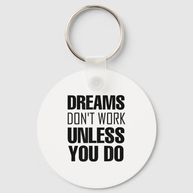 Chaveiro Dreams Don`t Work Unless You Do Men Women Kids Tee (Frente)