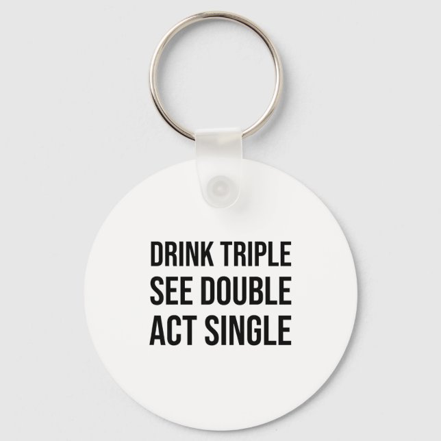 Chaveiro Drink Triple See Double Act Single - Funny Drinkin (Frente)