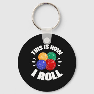 Chaveiro É Assim Que Eu Rolo Bola de Bocce Jogador de Bocci