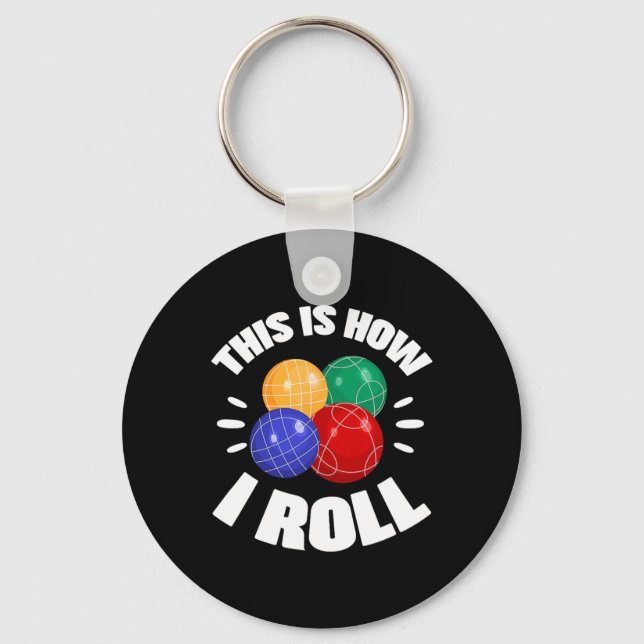 Chaveiro É Assim Que Eu Rolo Bola de Bocce Jogador de Bocci (Frente)