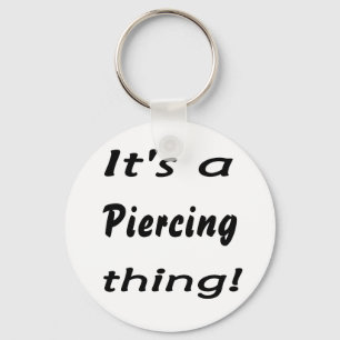 Chaveiro É uma coisa piercing!