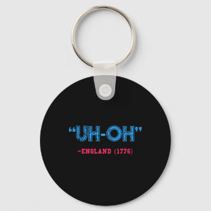Chaveiro Engraçado 4 De Julho Uh-oh Inglaterra 1776 Shirt