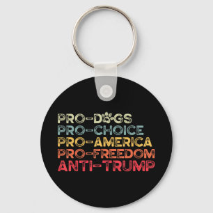 Chaveiro Engraçado Anti-Trump Tee, Pro-dog, Pro-Choice, Pro