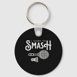 Chaveiro Engraçado Badminton - Eu Vim Esmagar O Jogador De 