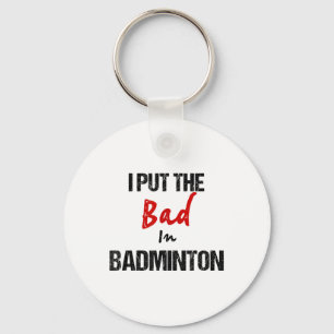 Chaveiro Engraçado Badminton Racket Sport Eu Pus Mal Em Bad