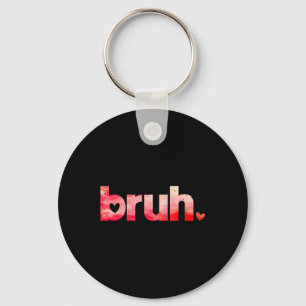 Chaveiro Engraçado Bruh Meme Dizendo Camisas De Dia de os n