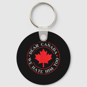 Chaveiro Engraçado Caro Canadá, Nós O Odiamos Também