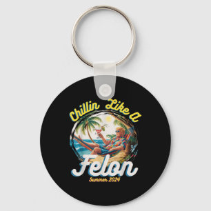 Chaveiro Engraçado Chillin Como Um Felon Verão 2024 2024 Tr