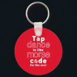 Chaveiro Engraçado Código Morse Da Dança De Dança Para A Al<br><div class="desc">Dança De Toque É Como Um Código Para A Alma. Design de dança engraçada para aqueles que adoram dançar quando ouvem música. Legal e simples mercadoria para dançarina de torneira profissional. Perfeito para comemorar o Dia Nacional da Dança da Toque. presente de Natal e excelente para família e amigos.</div>