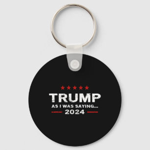 Chaveiro Engraçado Como Eu Estava Dizendo Trump 2024 Para P