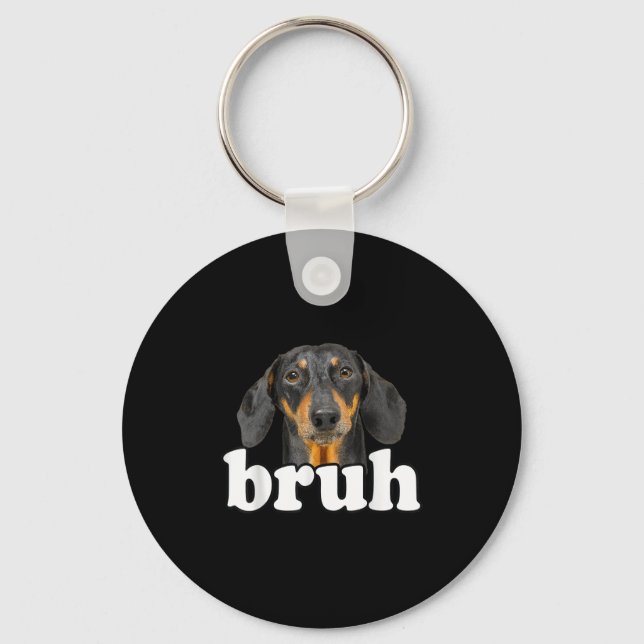 Chaveiro Engraçado Dachshund Meming Dizendo Bruh Funny Dog  (Frente)